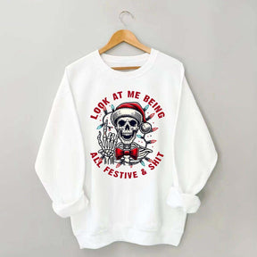 Look At Me Being All Festive Skeleton Christmas Sweatshirt