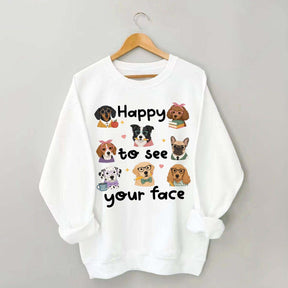 Happy to See Your Face Teacher Dog Sweatshirt