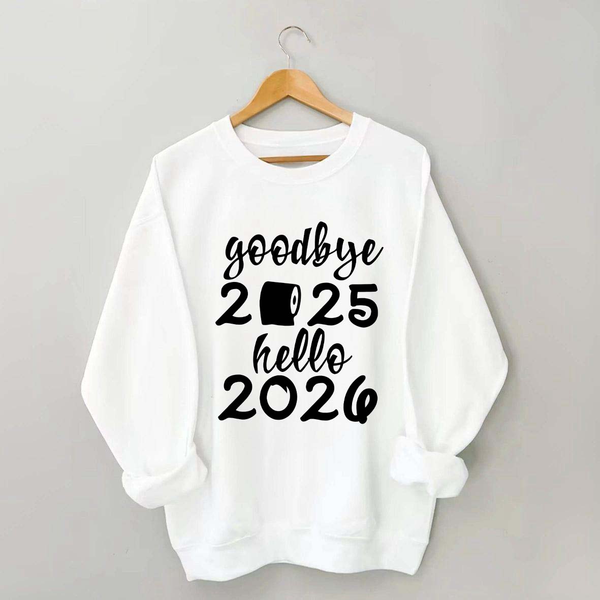 Good Bye 2025 Hello 2026 Sweatshirt