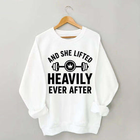 And She Lifted Heavily Ever After Workout Sweatshirt