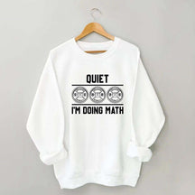 Quiet I'm Doing Math Gym Sweatshirt