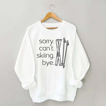 Apres Sorry Can't Skiing Bye Sweatshirt