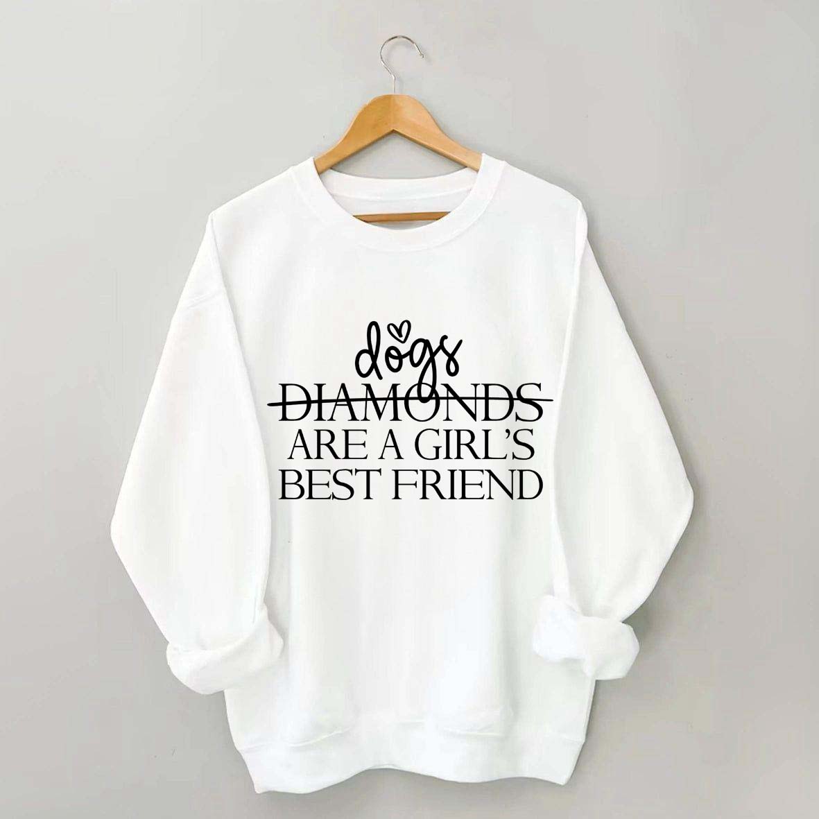Dogs Are A Girl's Best Friend Sweatshirt