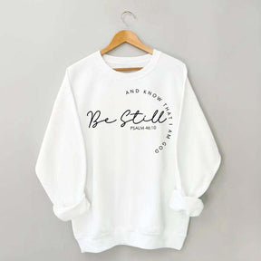 Religous Be Still and Know Sweatshirt