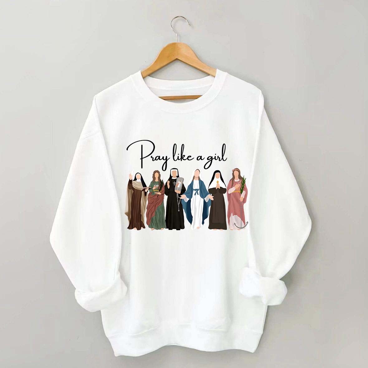 Pray Like A Girl Sweatshirt