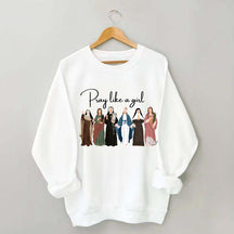 Pray Like A Girl Sweatshirt