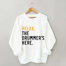 Relax The Drummer's Here Sweatshirt