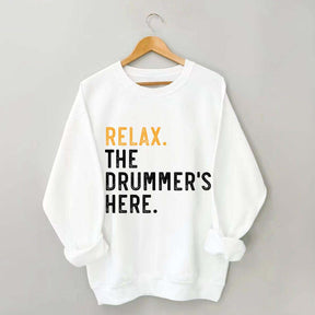 Relax The Drummer's Here Sweatshirt