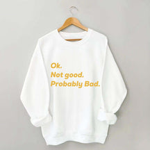 Ok Not good Probably Bad Hockey Sweatshirt