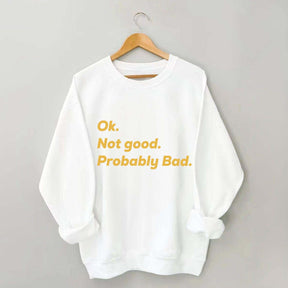 Ok Not good Probably Bad Hockey Sweatshirt