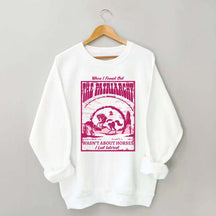 When I Found Out The Patriarchy Wasn't About Horses I Lost Interest Sweatshirt