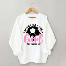 Girls Soccer Try To Keep Up Sweatshirt