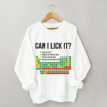 Can I Lick It Periodic Table Chemistry Sweatshirt