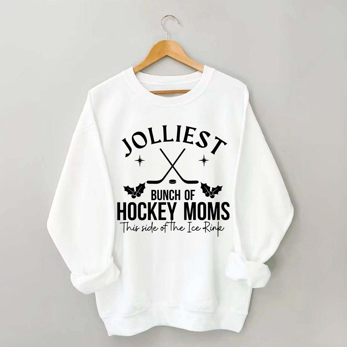Jolliest Bunch Of Hockey Moms This Side Of The Ice Rink Sweatshirt