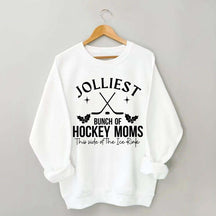Jolliest Bunch Of Hockey Moms This Side Of The Ice Rink Sweatshirt