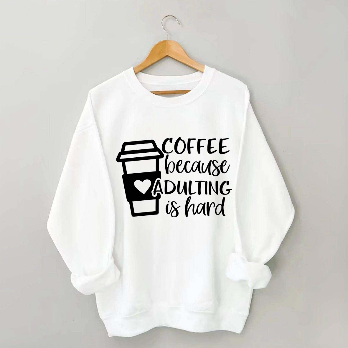 Coffee Because Adulting is Hard Sweatshirt