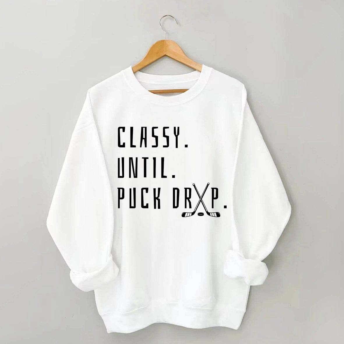 Cute Classy Until Puck Drop Sweatshirt