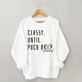 Cute Classy Until Puck Drop Sweatshirt