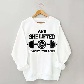 Fitness And She Lifted Heavily Ever After Sweatshirt