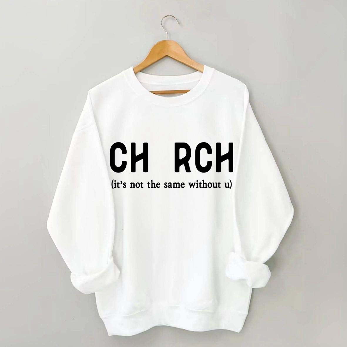 Church It's Not The Same Without U Sweatshirt