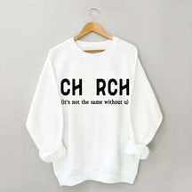 Church It's Not The Same Without U Sweatshirt