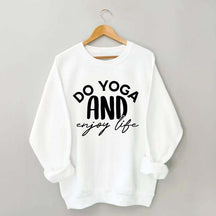 Do Yoga And Enjoy Life Sweatshirt