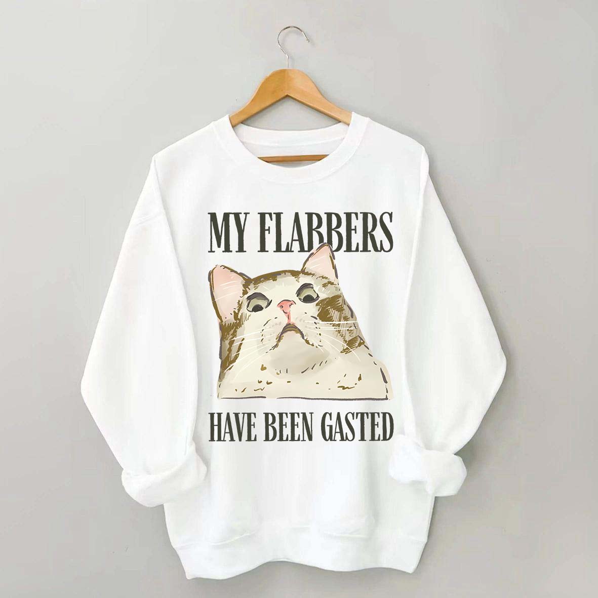 My Flabbers Have Been Gasted Sweatshirt