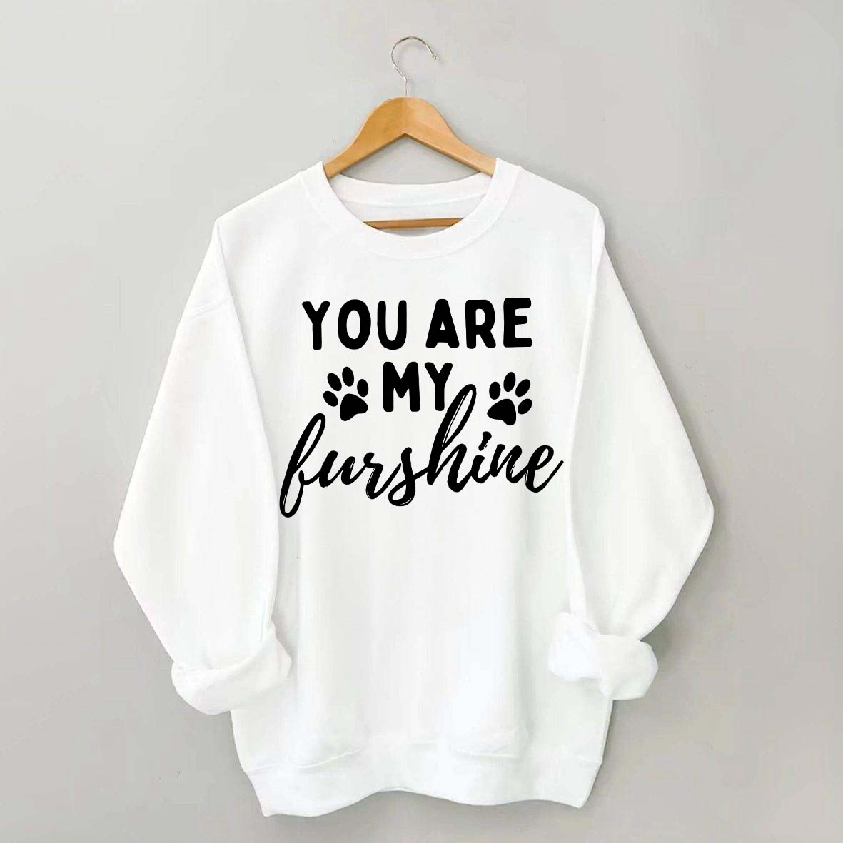 You Are My Sunshine Dog Paw Sweatshirt