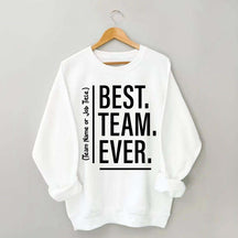 Customize Best Team Ever Sweatshirt