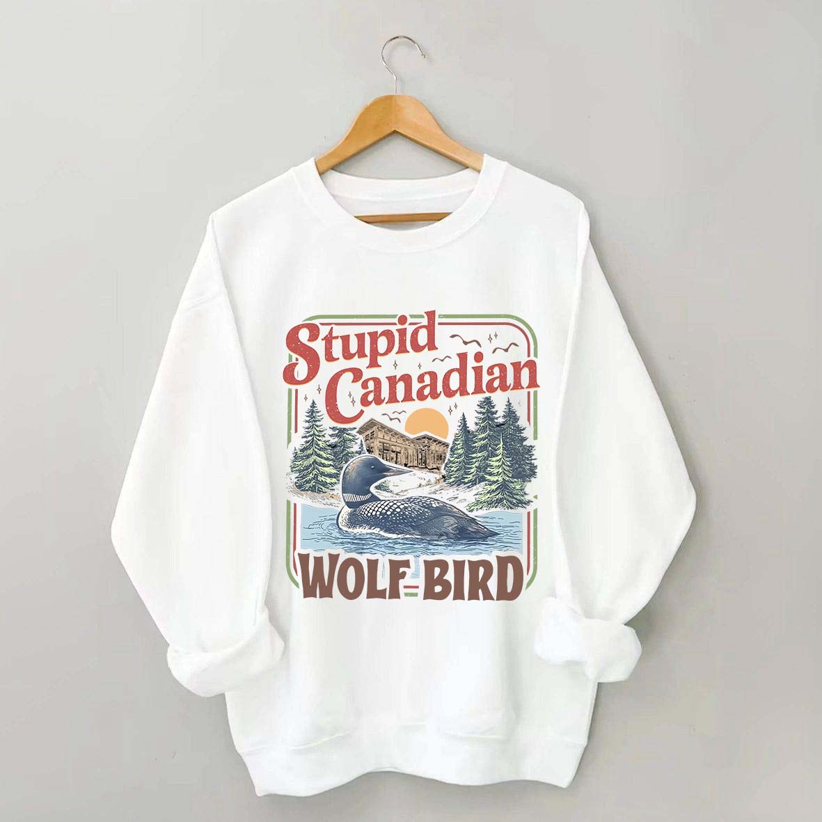 Stupid Canadian Wolf Bird Sweatshirt
