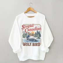 Stupid Canadian Wolf Bird Sweatshirt