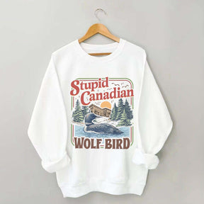 Stupid Canadian Wolf Bird Sweatshirt