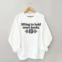 Lifting To Hold More Books Sweatshirt