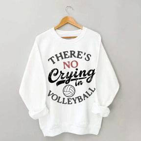 There's No Crying In Volleyball Sweatshirt