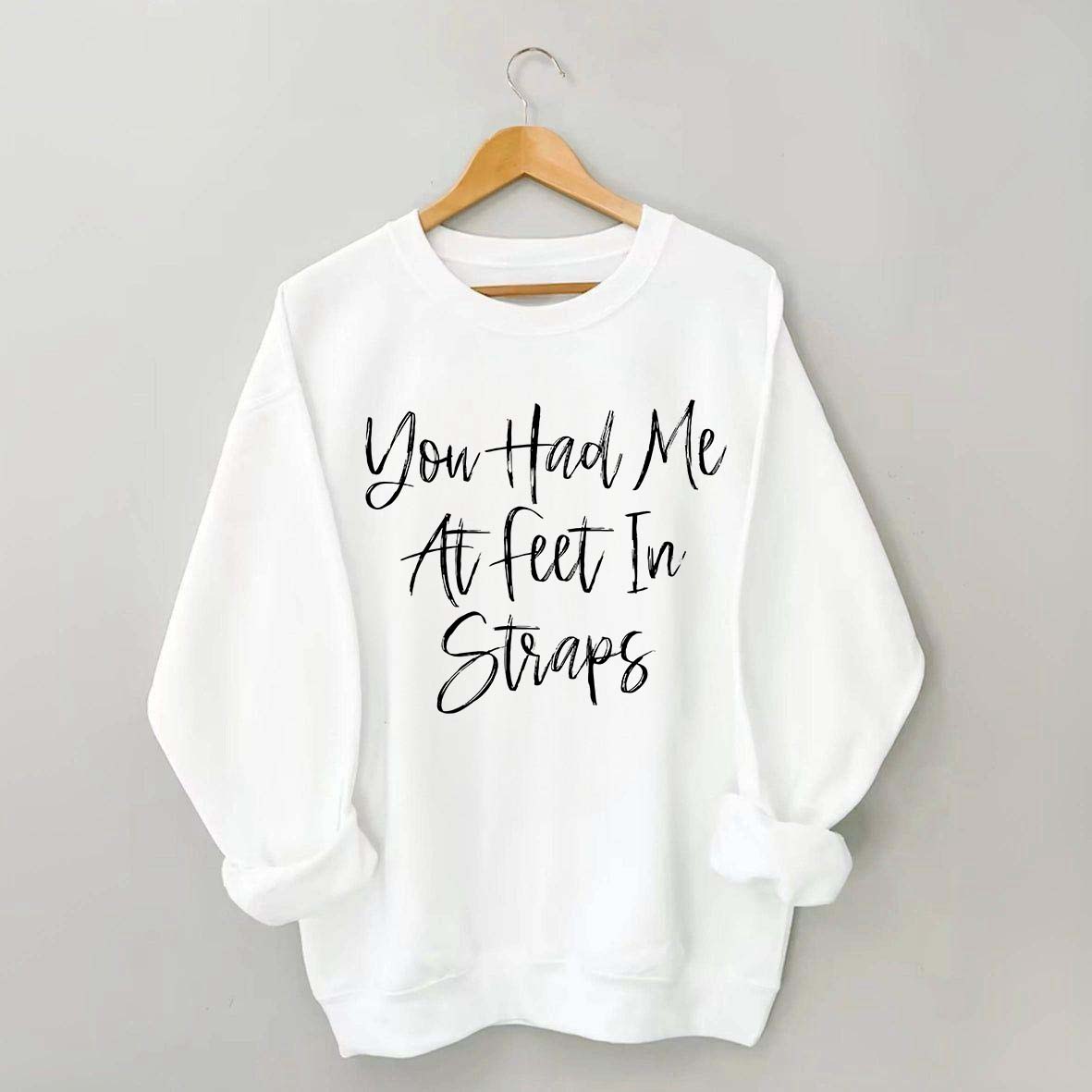 You Had Me At Feet In Straps Pilates Sweatshirt