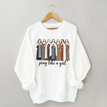 Women Pray Like a Girl Sweatshirt