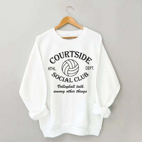 Courtside Social Club Volleyball Talk Among Other Things Sweatshirt