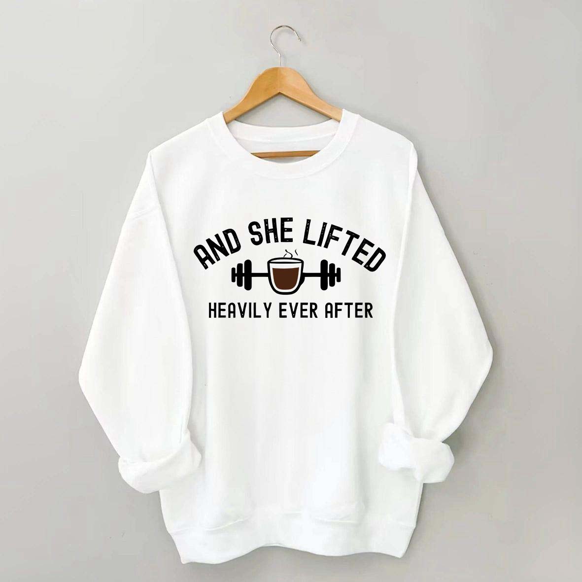 And She Lifted Heavily Ever After Coffee Sweatshirt
