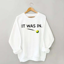 It Was In Funny Tennis Sweatshirt