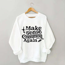 Make Sense Common Again Sweatshirt