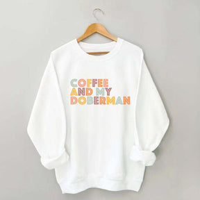 Coffee and my Doberman Dog Lover Sweatshirt
