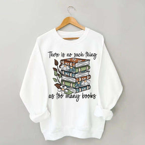 Daisy There Is No Such Thing As Too Many Books Sweatshirt