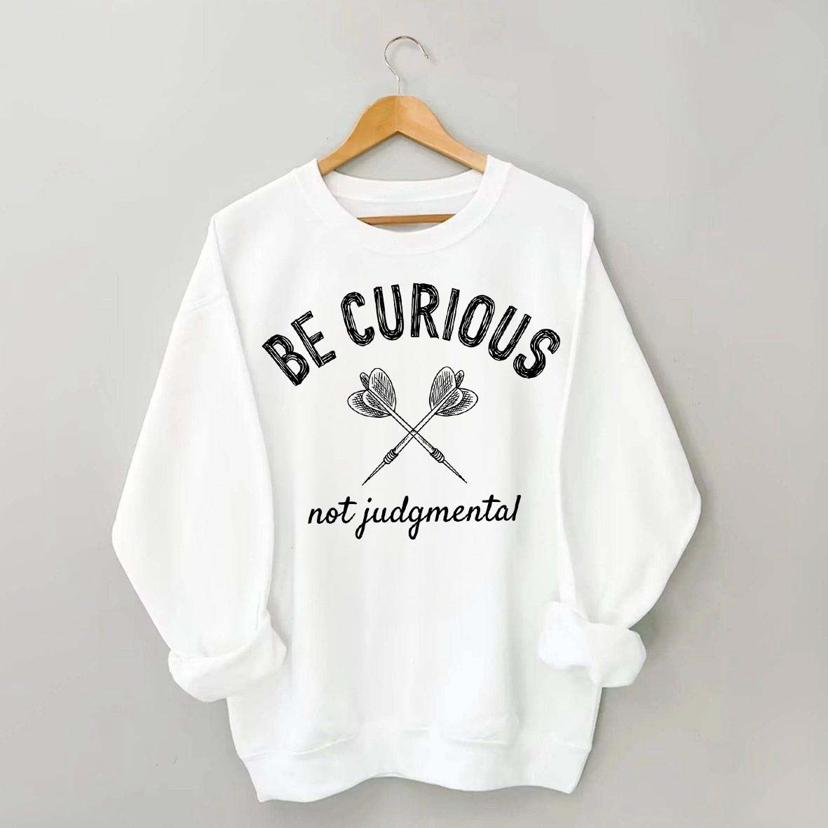 Be Curious Not Judgmental Sweatshirt