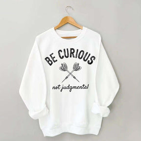 Be Curious Not Judgmental Sweatshirt
