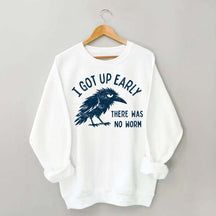 I Got Up Early No Worm Bird Lover Sweatshirt