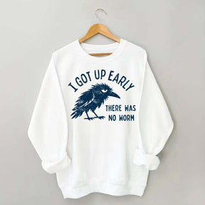 I Got Up Early No Worm Bird Lover Sweatshirt
