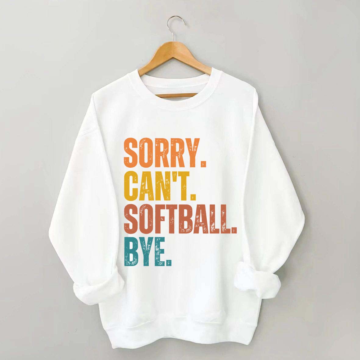 Funny Sorry Can't Softball Bye Sweatshirt