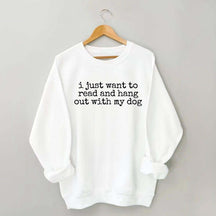 I Just Want To Read And Hang Out With My Dog Sweatshirt