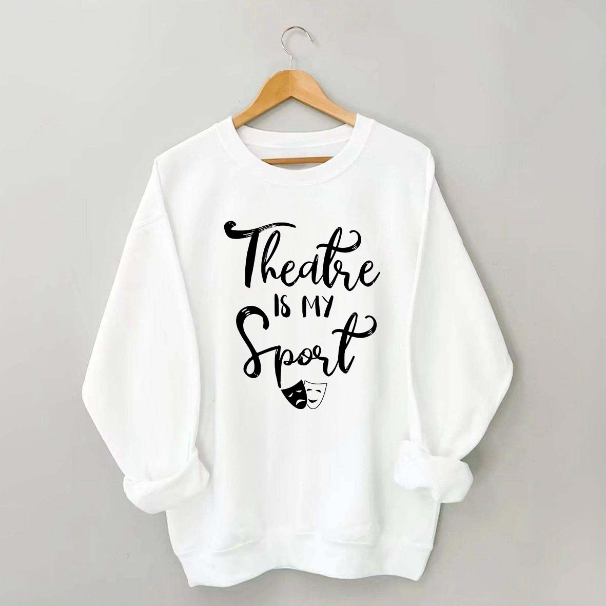 Theatre Is My Sport Sweatshirt