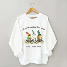 Off To Be Radical Left Scum Frog Duck Toad Sweatshirt